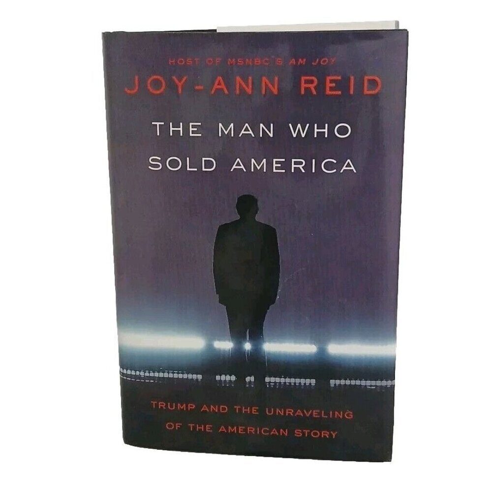 The Man Who Sold America:Trump and the Unraveling of the American Story